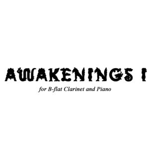 Awakenings I (for Clarinet in B-flat and piano)